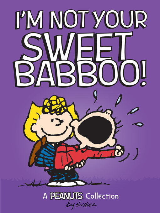 Title details for I'm Not Your Sweet Babboo! by Charles M. Schulz - Available